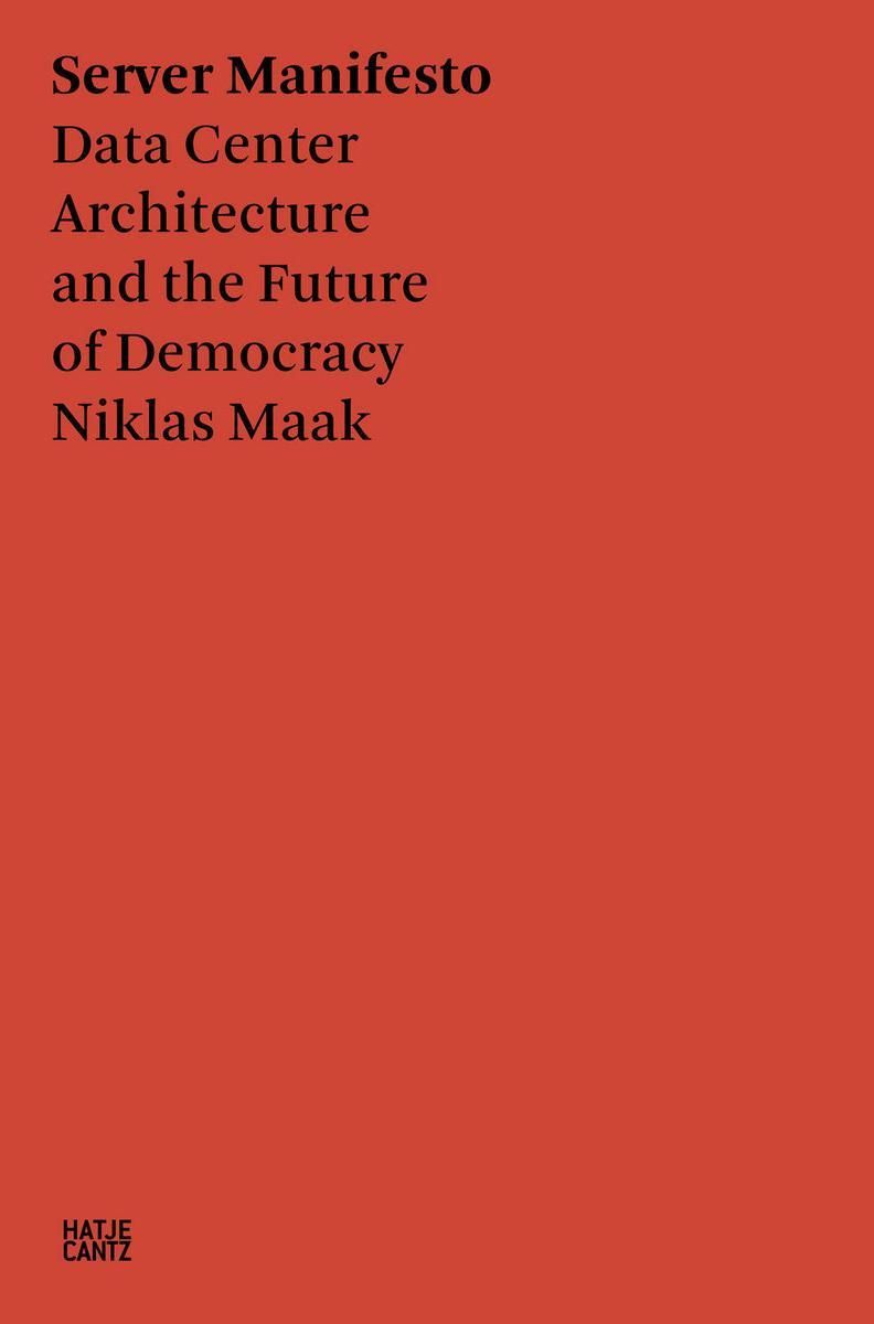 Niklas Maak: Server Manifesto (2021, Hatje Cantz Verlag)