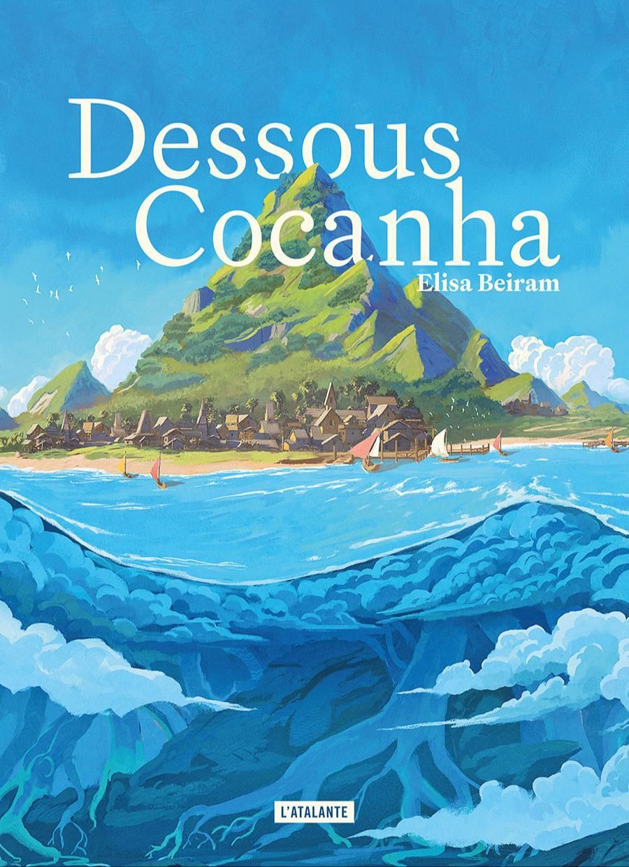 Élisa Beiram: Dessous Cocanha (French language, 2025, L'Atalante)