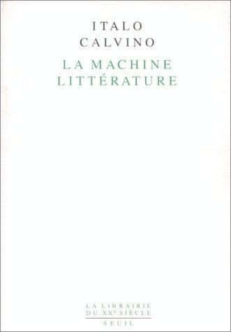 Italo Calvino: La machine littérature (French language, 1993, Éditions du Seuil)