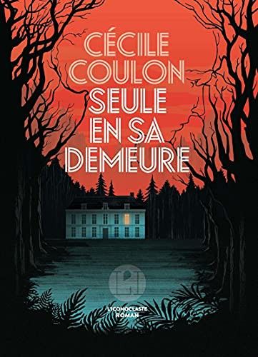 Cécile Coulon: Seule en sa demeure (Paperback, 2021, ICONOCLASTE)